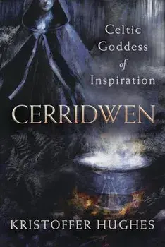 Cerridwen: Celtic Goddess of Inspiration, Paperback/Kristoffer Hughes