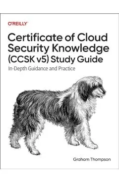 Certificate of Cloud Security Knowledge (CCSK v5) Official Study Guide - Graham Thompson