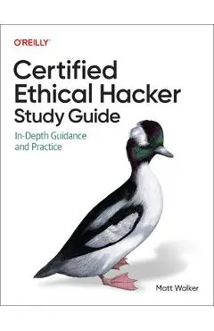 Certified Ethical Hacker (Ceh) Study Guide: In-Depth Guidance and Practice - Matt Walker