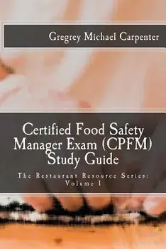 Certified Food Safety Manager Exam (Cpfm) Study Guide, Paperback/Gregrey Michael Carpenter