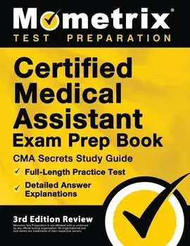 Certified Medical Assistant Exam Prep Book - CMA Secrets Study Guide, Full-Length Practice Test, Detailed Answer Explanations: [3rd Edition Review], Paperback/Matthew Bowling