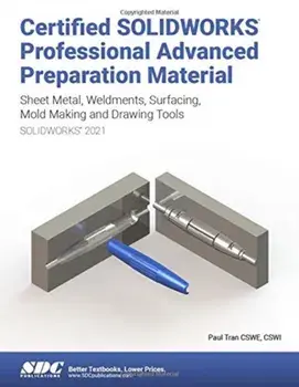 Certified SOLIDWORKS Professional Advanced Preparation Material (SOLIDWORKS 2021), Paperback/Paul Tran