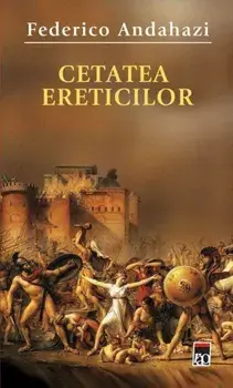 Cetatea ereticilor/Federico Andahazi