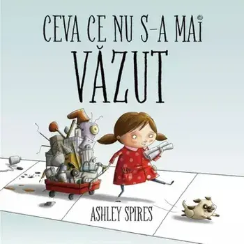 Ceva ce nu s-a mai vazut/Ashley Spires