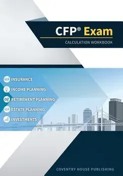 CFP Exam Calculation Workbook: 400+ Calculations to Prepare for the CFP Exam (2019 Edition), Paperback/Coventry House Publishing