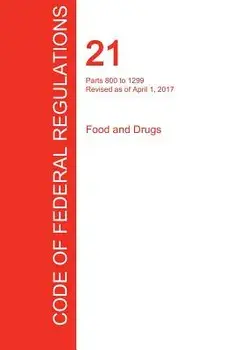 Cfr 21, Parts 800 to 1299, Food and Drugs, April 01, 2017 (Volume 8 of 9), Paperback/Office of the Federal Register (Cfr)