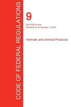 Cfr 9, Part 200 to End, Animals and Animal Products, January 01, 2017 (Volume 2 of 2), Paperback/Office of the Federal Register (Cfr)