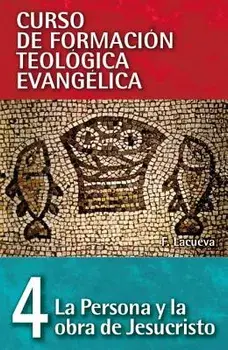 Cft 04 - La Persona Y La Obra de Jesucristo = The Person and Work of Jesus Christ, Paperback/Francisco Lacueva