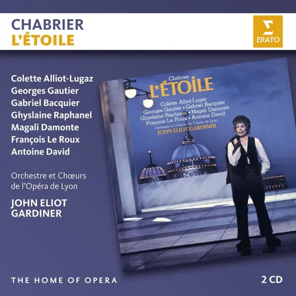 Chabrier: L'Etoile | John Eliot Gardiner, Emmanuel Chabrier, Colette Alliet-Lugaz, Georges Gautier, Gabriel Bacquier, Ghyslaine Raphanel, Magali Damonte, Francois Le Roux, Antoine David
