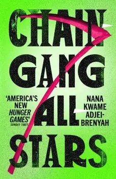 Chain-Gang All-Stars, Paperback/Nana Kwame Adjei-Brenyah