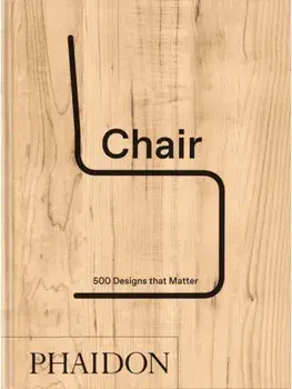 Chair. 500 Designs that Matter, Hardback/Phaidon Editors