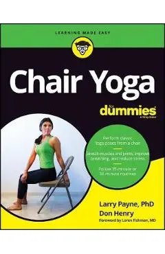 Chair Yoga for Dummies - Larry Payne
