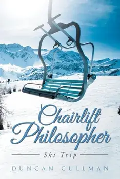 Chairlift Philosopher, Paperback/Duncan Cullman
