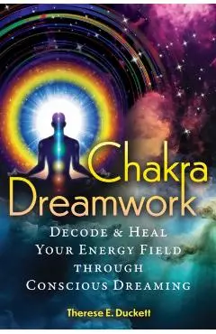 Chakra Dreamwork - Therese E. Duckett