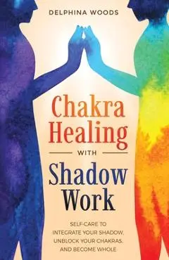 Chakra Healing with Shadow Work - Delphina Woods