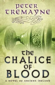 Chalice of Blood (Sister Fidelma Mysteries Book 21). A chilling medieval mystery set in 7th century Ireland, Paperback/Peter Tremayne
