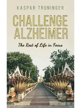 Challenge Alzheimer. The Rest of Life in Focus, Paperback/Kaspar Truninger