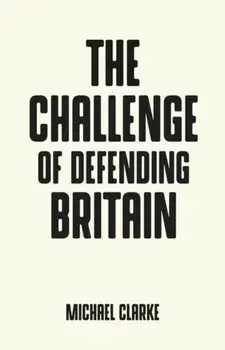 Challenge of Defending Britain, Paperback/Michael Clarke