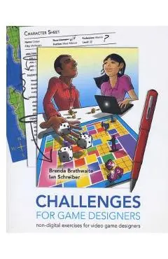 Challenges for Games Designers: Non-Digital Exercises for Video Game Designers - Ian Schreiber