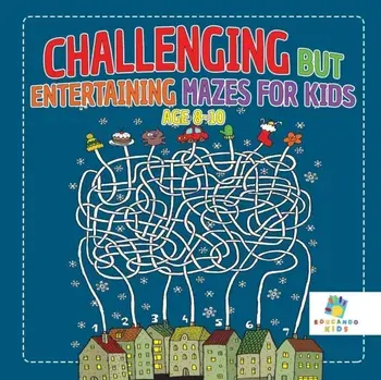Challenging but Entertaining Mazes for Kids Age 8-10, Paperback/***