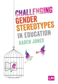 Challenging Gender Stereotypes in Education, Paperback/Karen Jones