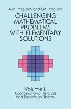 Challenging Mathematical Problems with Elementary Solutions, Vol. I, Paperback/A. M. Yaglom
