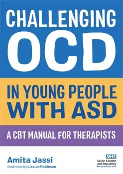 Challenging OCD in Young People with ASD. A CBT Manual for Therapists, Paperback/Amita Jassi