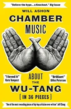 Chamber Music. About the Wu-Tang (in 36 Pieces), Paperback/Will Ashon