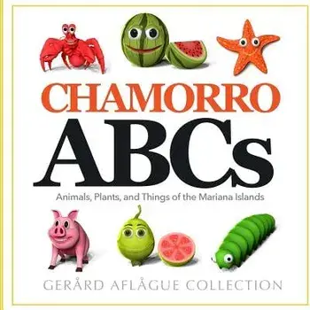 Chamorro ABCs: Animals, Plants, and Things of the Mariana Islands: Chamorro ABCs: Animals, Plants, and Things of the Mariana Islands, Paperback/Gerard V. Aflague