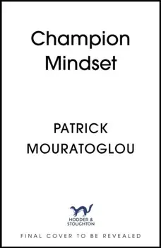 Champion Mindset. Coach Yourself to Win at Life – foreword by tennis champion, Coco Gauff, Hardback/Patrick Mouratoglou