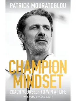 Champion Mindset. Coach Yourself to Win at Life - foreword by tennis champion, Coco Gauff, Paperback/Patrick Mouratoglou
