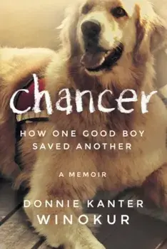 Chancer: How One Good Boy Saved Another, Paperback/Donnie Kanter Winokur