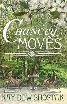 Chancey Moves, Paperback/Kay Dew Shostak