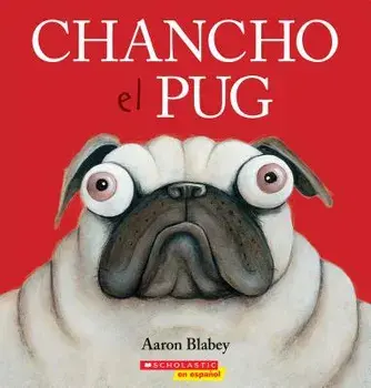 Chancho el Pug = Pig the Pug, Paperback/Aaron Blabey