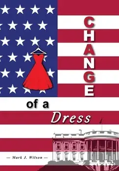 Change Of A Dress, Hardcover/Mark J. Wilson