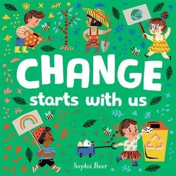 Change Starts with Us, Board book/Sophie Beer