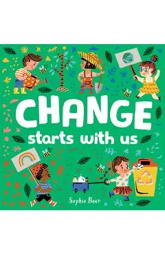 Change Starts with Us - Sophie Beer