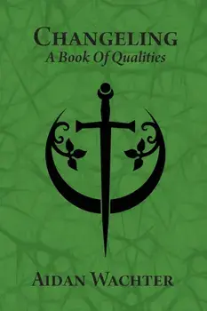 Changeling: A Book Of Qualities, Paperback/Aidan Wachter