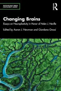 Changing Brains. Essays on Neuroplasticity in Honor of Helen J. Neville, Paperback/***