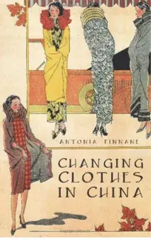 Changing Clothes in China. Fashion, History, Nation, Paperback/Antonia Finnane