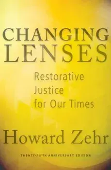 Changing Lenses: Restorative Justice for Our Times, Paperback/Howard Zehr