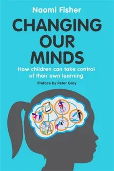 Changing Our Minds. How children can take control of their own learning, Paperback/Dr. Naomi Fisher