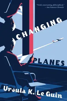 Changing Planes: Stories, Paperback/Ursula K. Le Guin