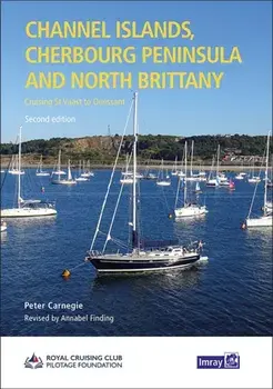 Channel Islands, Cherbourg Peninsula & North Brittany. Cruising St Vaast to Ouessant, New ed, Hardback/***