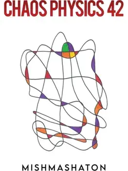 Chaos Physics 42, Paperback/Mishmashaton .