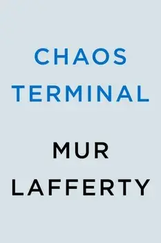 Chaos Terminal, Paperback/Mur Lafferty