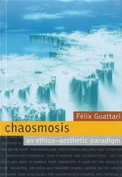 Chaosmosis: An Ethico-Aesthetic Paradigm, Paperback/Felix Guattari