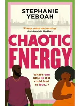Chaotic Energy. The hilarious, heartfelt, must-read romantic comedy, Hardback/Stephanie Yeboah