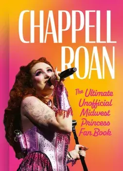Chappell Roan. The Ultimate Unofficial Midwest Princess Fan Book, Hardback/Natty Kasambala