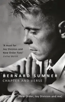 Chapter and Verse - New Order, Joy Division and Me, Paperback/Bernard Sumner